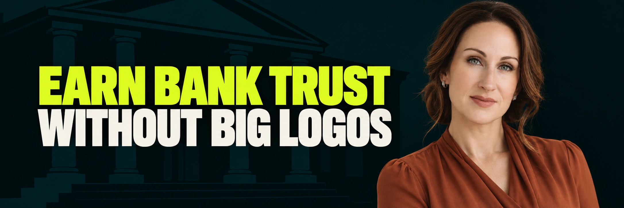 Stacy Bishop beside the headline “EARN BANK TRUST WITHOUT BIG LOGOS”