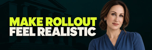 Stacy Bishop beside the headline “MAKE ROLLOUT FEEL REALISTIC”