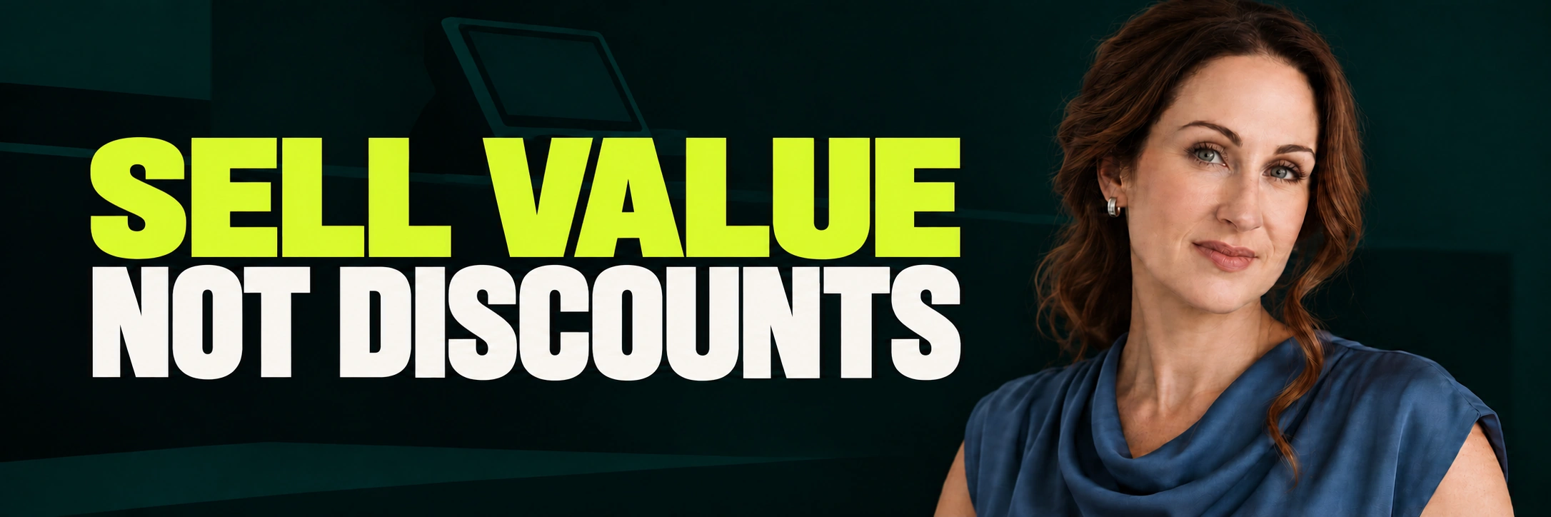 Stacy Bishop beside the headline “SELL VALUE NOT DISCOUNTS”